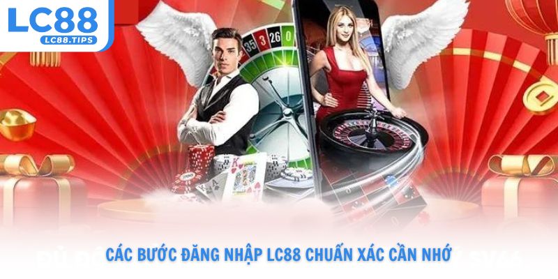 Các bước đăng nhập Lc88 chuẩn xác cần nhớ