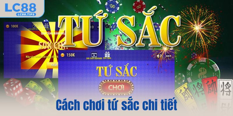 Cách chơi tứ sắc chi tiết cho người mới: Dễ hiểu, dễ thắng