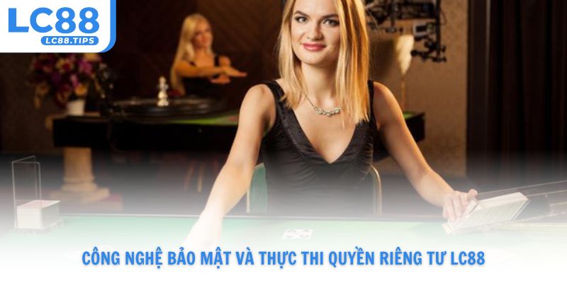 Công nghệ bảo mật và thực thi quyền riêng tư Lc88