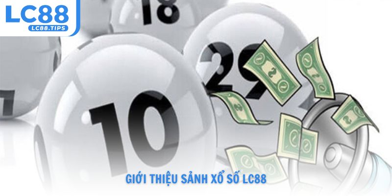 Giới thiệu sảnh xổ số Lc88