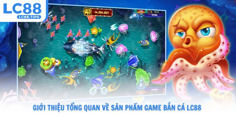 Giới thiệu tổng quan về sản phẩm game bắn cá Lc88 đầy lôi cuốn