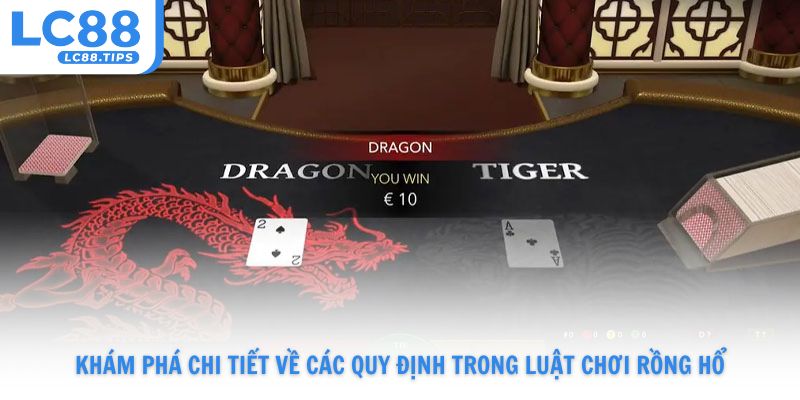 Khám phá chi tiết về các quy định trong luật chơi Rồng Hổ