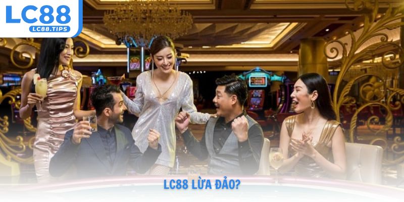 Lc88 lừa đảo