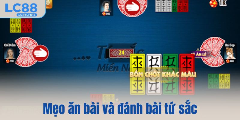 Mẹo ăn bài và đánh bài trong cách chơi tứ sắc