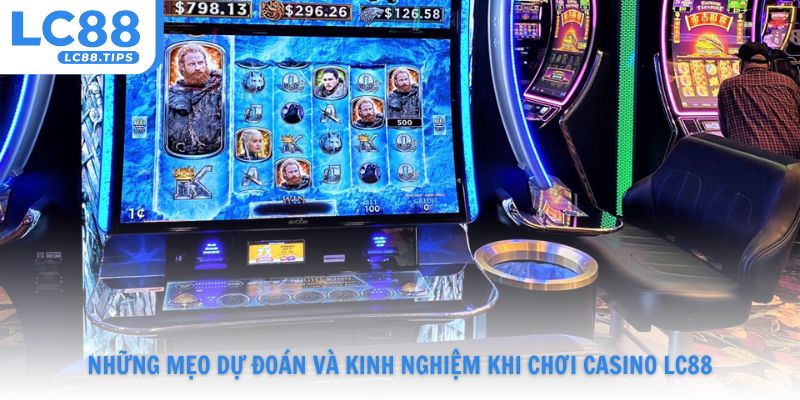 Những mẹo dự đoán và kinh nghiệm chơi casino Lc88 thắng lớn