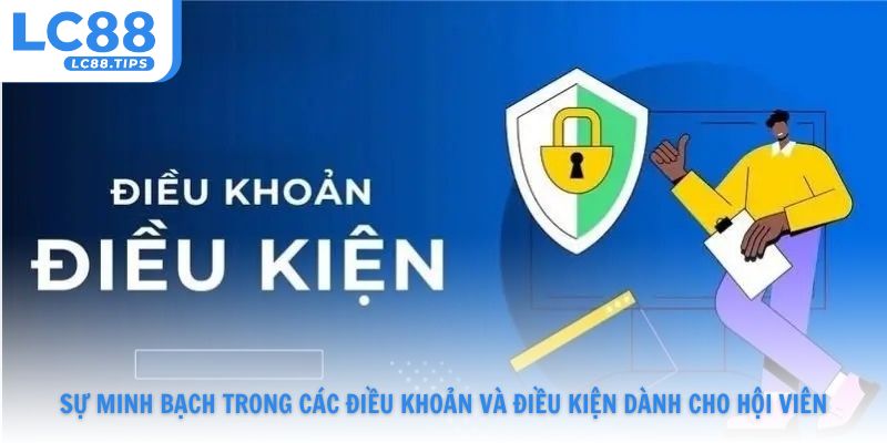 Sự minh bạch trong các điều khoản và điều kiện dành cho hội viên