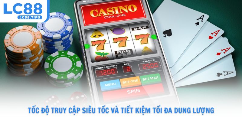 Tải App Lc88 cho tốc độ truy cập siêu tốc và tiết kiệm tối đa dung lượng