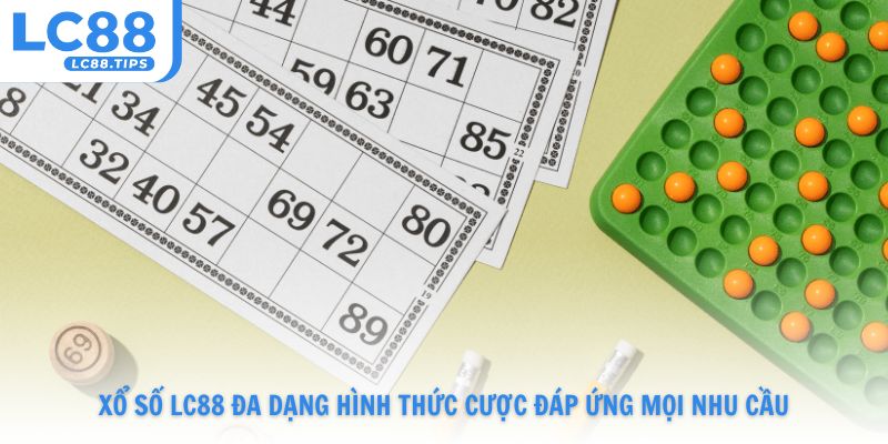 Xổ số Lc88 đa dạng hình thức cược đáp ứng mọi nhu cầu
